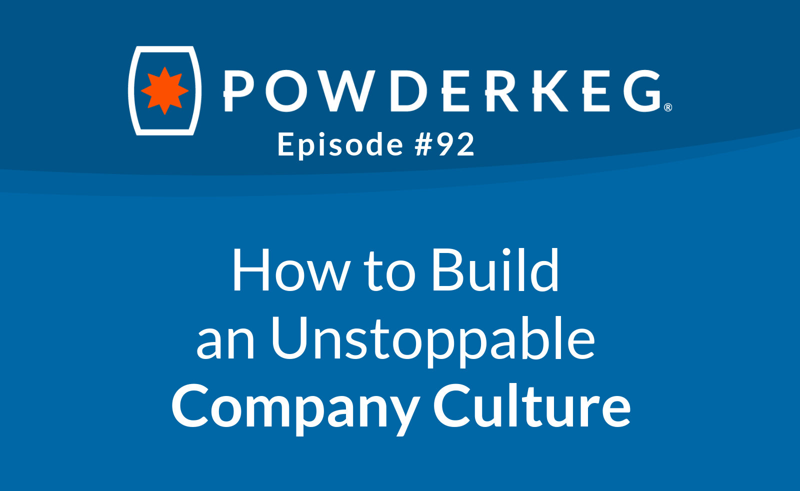 How to Build an Unstoppable Company Culture