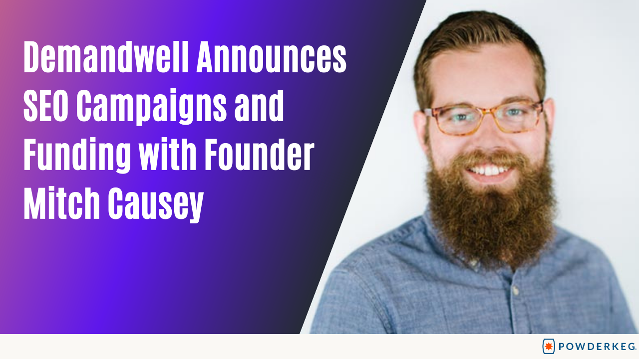 Demandwell Announces “SEO Campaigns” Product and $5M Funding with Founder Mitch Causey